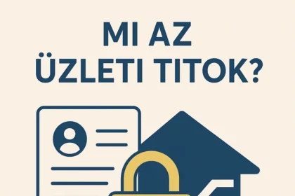 Mi az üzleti titok? Tudj meg mindent arról, milyen információk számítanak üzleti titoknak